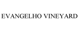 EVANGELHO VINEYARD trademark