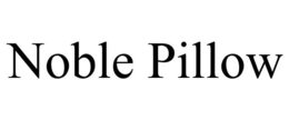 NOBLE PILLOW trademark