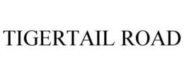 TIGERTAIL ROAD trademark