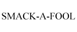 SMACK-A-FOOL trademark