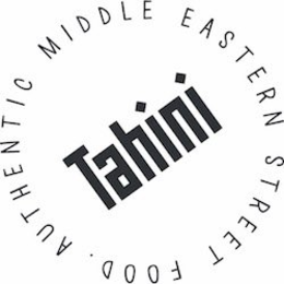 TAHINI AUTHENTIC MIDDLE EASTERN STREET FOOD. trademark