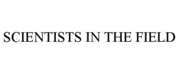 SCIENTISTS IN THE FIELD trademark