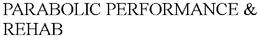 PARABOLIC PERFORMANCE & REHAB trademark