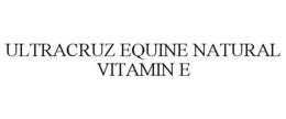 ULTRACRUZ EQUINE NATURAL VITAMIN E trademark