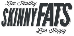 SKINNYFATS LIVE HEALTHY LIVE HAPPY trademark