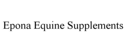 EPONA EQUINE SUPPLEMENTS trademark
