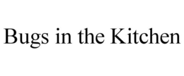 BUGS IN THE KITCHEN trademark