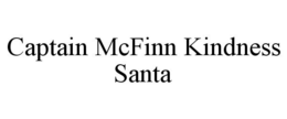 CAPTAIN MCFINN KINDNESS SANTA trademark