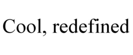 COOL, REDEFINED trademark