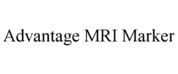 ADVANTAGE MRI MARKER trademark