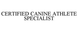 CERTIFIED CANINE ATHLETE SPECIALIST trademark