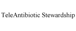 TELEANTIBIOTIC STEWARDSHIP trademark