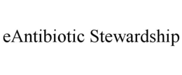 EANTIBIOTIC STEWARDSHIP trademark