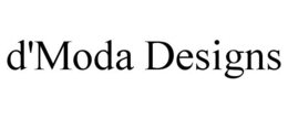 D'MODA DESIGNS trademark