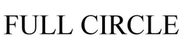 FULL CIRCLE trademark