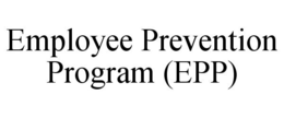 EMPLOYEE PREVENTION PROGRAM (EPP) trademark