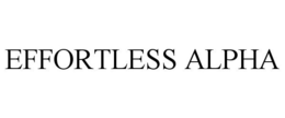 EFFORTLESS ALPHA trademark