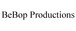 BEBOP PRODUCTIONS trademark