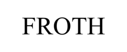 FROTH trademark