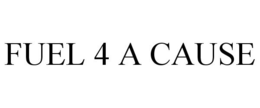 FUEL 4 A CAUSE trademark