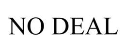 NO DEAL trademark