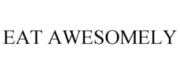 EAT AWESOMELY trademark
