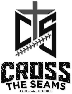 CTS CROSS THE SEAMS FAITH-FAMILY-FUTURE trademark