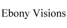 EBONY VISIONS trademark