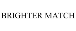 BRIGHTER MATCH trademark