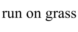 RUN ON GRASS trademark