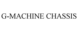 G-MACHINE CHASSIS trademark