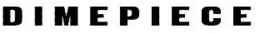 DIMEPIECE trademark