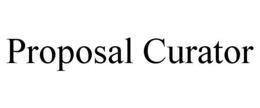 PROPOSAL CURATOR trademark