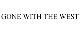 GONE WITH THE WEST trademark