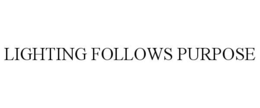 LIGHTING FOLLOWS PURPOSE trademark