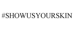 #SHOWUSYOURSKIN trademark