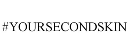 #YOURSECONDSKIN trademark