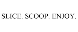 SLICE. SCOOP. ENJOY. trademark