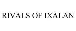 RIVALS OF IXALAN trademark