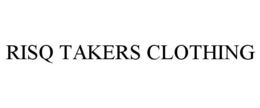RISQ TAKERS CLOTHING trademark