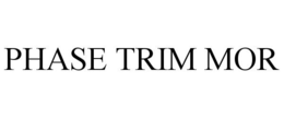 PHASE TRIM MOR trademark