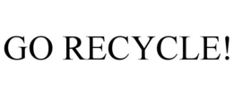 GO RECYCLE! trademark