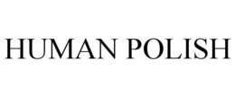 HUMAN POLISH trademark