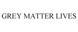GREY MATTER LIVES trademark
