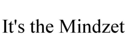 IT'S THE MINDZET trademark