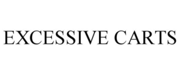 EXCESSIVE CARTS trademark