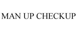 MAN UP CHECKUP trademark