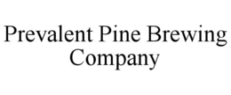 PREVALENT PINE BREWING COMPANY trademark
