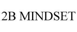 2B MINDSET trademark