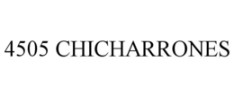 4505 CHICHARRONES trademark